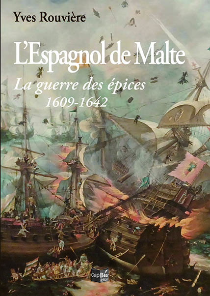 La guerre des épices 1609-1642 – L’Espagnol de Malte