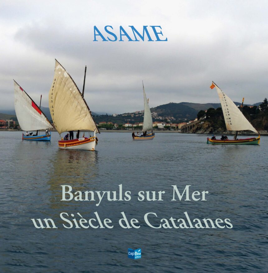 « Banyuls sur Mer, Un siècle de Catalane » samedi 13 septembre 2025 – 10h00 à 18h00 port de Banyuls sur Mer – visite, exposition, histoire