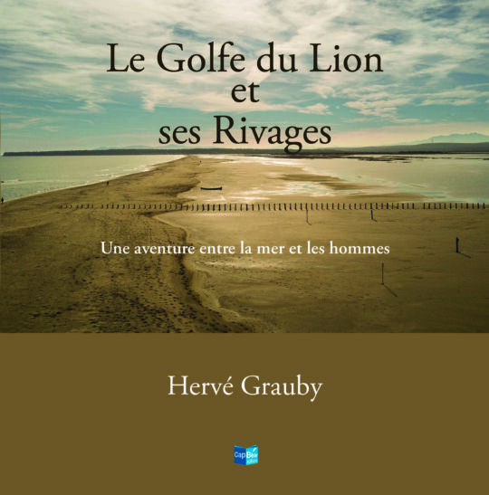 Le Golfe du Lion et ses rivages, une aventure entre la mer et les hommes.